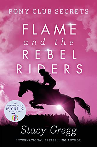 Flame and the Rebel Riders (Pony Club Secrets, Book 9) von HarperCollins Children's Books